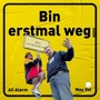 Bin erstmal weg