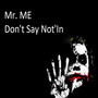 Don't Say Not'in (Explicit)