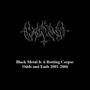 Black Metal Is a Rotting Corpse: Odds and Ends 2001-2006