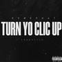 Turn Yo Clic Up (Freestyle) [Explicit]