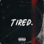 TIRED. (Explicit)