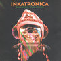 Inkatronica (Andean House And Chill)