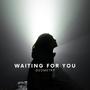Waiting For You