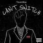 Can't Switch (Explicit)