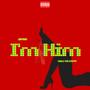 I'm Him (feat. Chilli The Steppa) [Explicit]