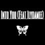 Into You (feat. IlyDamee) [Explicit]