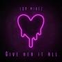 GIVE HER IT ALL (Explicit)