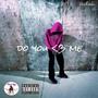 Do you love me ? (Explicit)