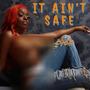 It Ain't Safe (Explicit)