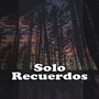 Solo Recuerdos