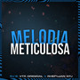 MELODIA METICULOSA (Explicit)