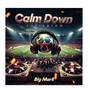 Calm down (Explicit)