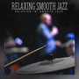 Relaxing Smooth Jazz