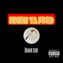 Finish Ya Food (Explicit)