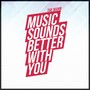 Music Sounds Better with You
