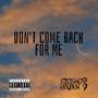 Don't come back for me (Explicit)