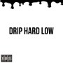 Drip Hard Low (Explicit)