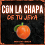 Con La Chapa de tu Jeva (Explicit)