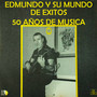 Edmundo Y Su Mundo De Éxitos 50 Años De Música