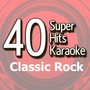 40 Super Hits Karaoke: Classic Rock