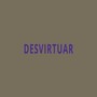 Desvirtuar (Explicit)