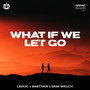 What If We Let Go (feat. Sam Welch)