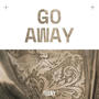 GO AWAY (Explicit)