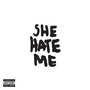 She Hate Me (Explicit)