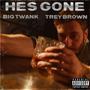 He's Gone (feat. Trey Brown) [Explicit]
