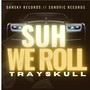 Suh We Roll (Explicit)