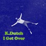 I Get Over (Explicit)