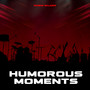 Humorous Moments