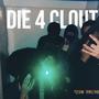 DIE 4 CLOUT (Explicit)