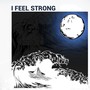 I Feel Strong