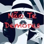 Não Te Demores