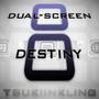 Dual-Screen Destiny