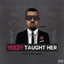 Yeezy Taught Her (feat. King Louie) [Explicit]