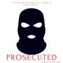 Prosecuted (Explicit)