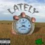 Lately (Explicit)