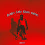 Better Late Than Never (Explicit)