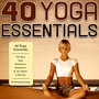 40 Yoga Essentials - The Best Yoga, Meditation, Relaxation & Zen Music Collection