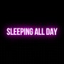 Sleeping All Day