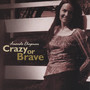 Crazy or Brave