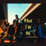 What I'm On (feat. Andre Maurice) [Explicit]