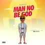 Man no Be God (Explicit)