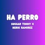 Ha Perro (Explicit)