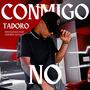 Conmigo no (feat. Gatillo)