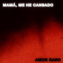MAMÁ, ME HE CANSADO · AMOR RARO