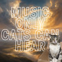 Music Only Cats Can Hear