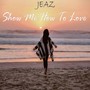 Show Me How To Love (feat. Julia Karlsson)